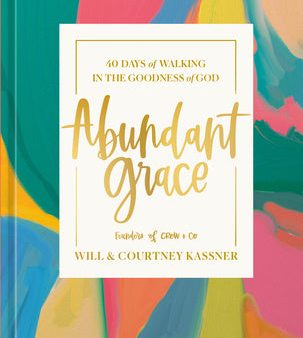 Abundant Grace: 40 Days of Walking in the Goodness of God: A Devotional Online Hot Sale