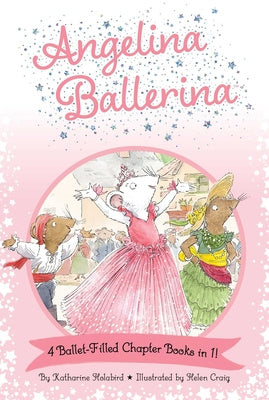 Angelina Ballerina 4 Ballet-Filled Chapter Books in 1!: Best Big Sister Ever!; Angelina Ballerina s Ballet Tour; Angelina Ballerina and the Dancing Pr Fashion