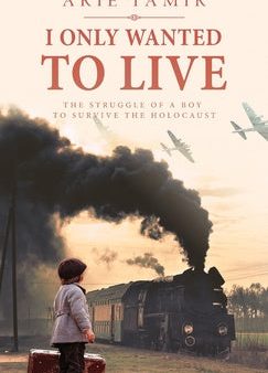 I Only Wanted to Live: A WW2 Young Jewish Boy Holocaust Survival True Story on Sale