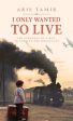 I Only Wanted to Live: A WW2 Young Jewish Boy Holocaust Survival True Story on Sale