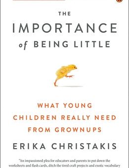 Importance of Being Little: What Young Children Really Need from Grownups, The on Sale