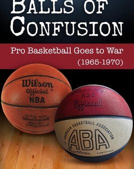 Balls of Confusion: Pro Basketball Goes to War (9165-1970) For Discount