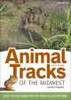 Animal Tracks of the Midwest Field Guide: Easy-To-Use Guide with 55 Track Illustrations Online