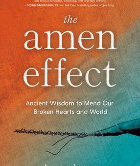 Amen Effect: Ancient Wisdom to Mend Our Broken Hearts and World, The For Cheap