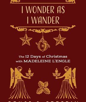 I Wonder as I Wander: The 12 Days of Christmas with Madeleine L Engle For Discount