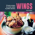 Wings: 75 Tasty Recipes for Fried, Baked & Grilled Chicken Cheap