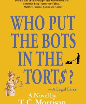 Who Put the Bots in the Tort$?-A Legal Farce Sale