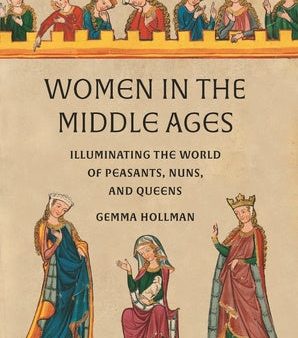 Women in the Middle Ages: Illuminating the World of Peasants, Nuns, and Queens Online now