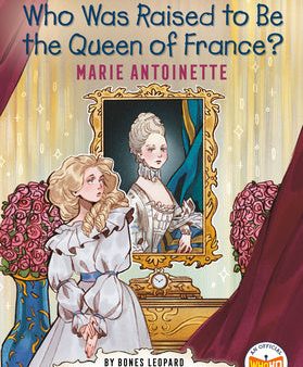 Who Was Raised to Be the Queen of France?: Marie Antoinette: A Who HQ Graphic Novel Fashion