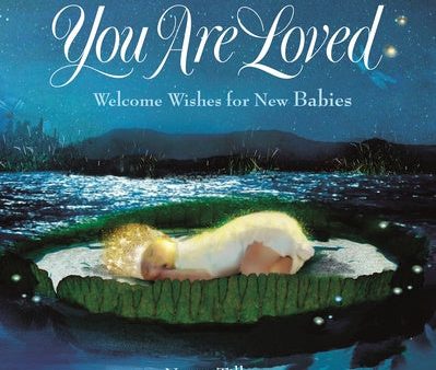 You Are Loved: Welcome Wishes for New Babies Hot on Sale