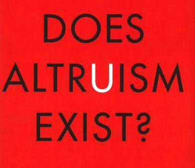 Does Altruism Exist?: Culture, Genes, & The Welfare Of Others. Online