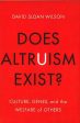 Does Altruism Exist?: Culture, Genes, & The Welfare Of Others. Online