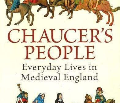 Chaucer s People: Everyday Lives In Medieval England on Sale