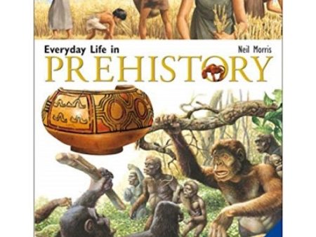 Everyday Life In Prehistory (Uncovering History) on Sale