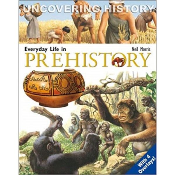 Everyday Life In Prehistory (Uncovering History) on Sale