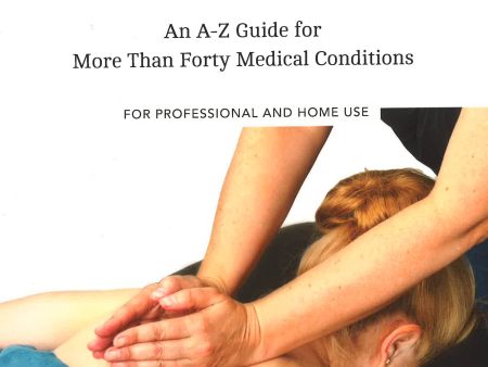 Healing Massage: An A-Z Guide For More Than Forty Medical Conditions For Professional And Home Use Fashion