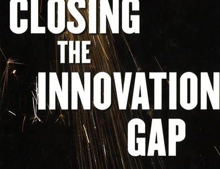 Closing The Innovation Gap: Reigniting The Spark Of Creativity In A Global Economy Hot on Sale